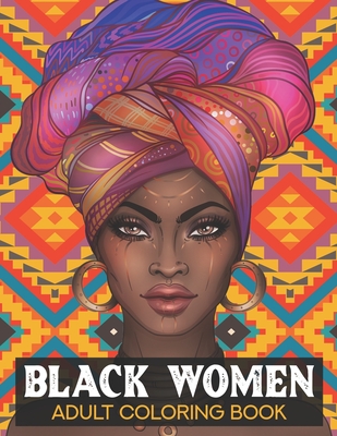 Black women adult coloring book black history month coloring book black history month gifts african american coloring for adult paperback books are awesome