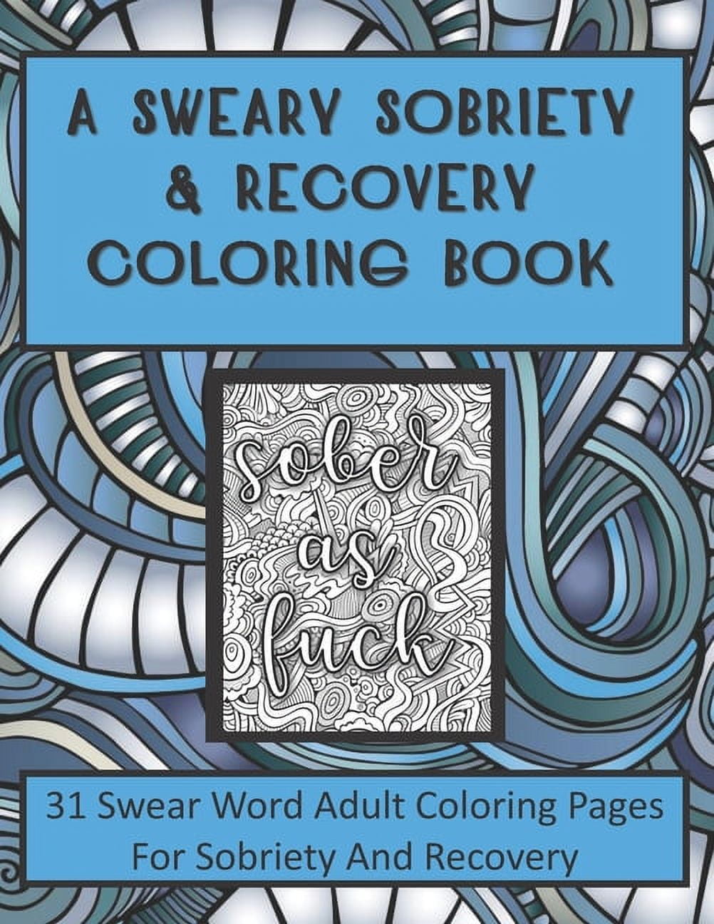 A sweary sobriety and recovery coloring book swear word adult coloring pages for sobriety and recovery a curse word