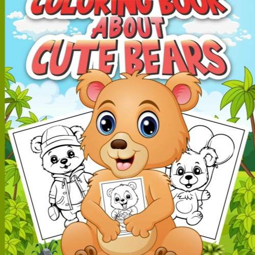 Stream read ebook ð coloring book about cute bears adorable cartoon happy bears for kids and teens wo by hallehadassah listen online for free on