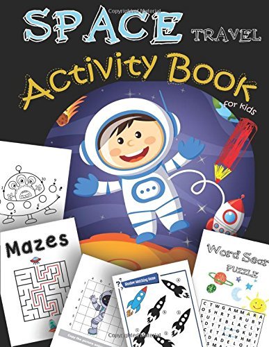 Space travel activity book for kids a fun book filled with all game mazes coloring dot to dotdraw using the gridshadow matching gameword search book for kids ages