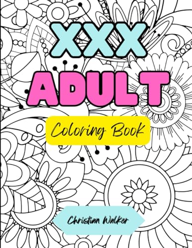 Xxx adult coloring book a raunchy xxx adventure by christian walker