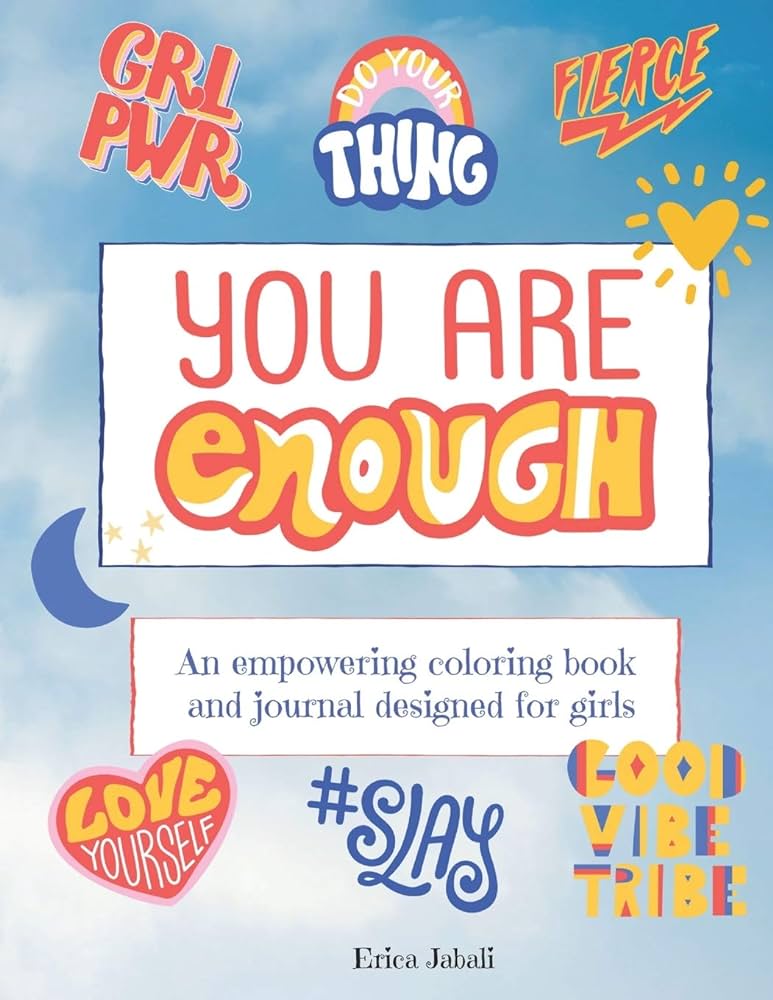 You are enough an empowering activity book for girls with coloring pages encouraging quotes writing prompts more by jabali erica