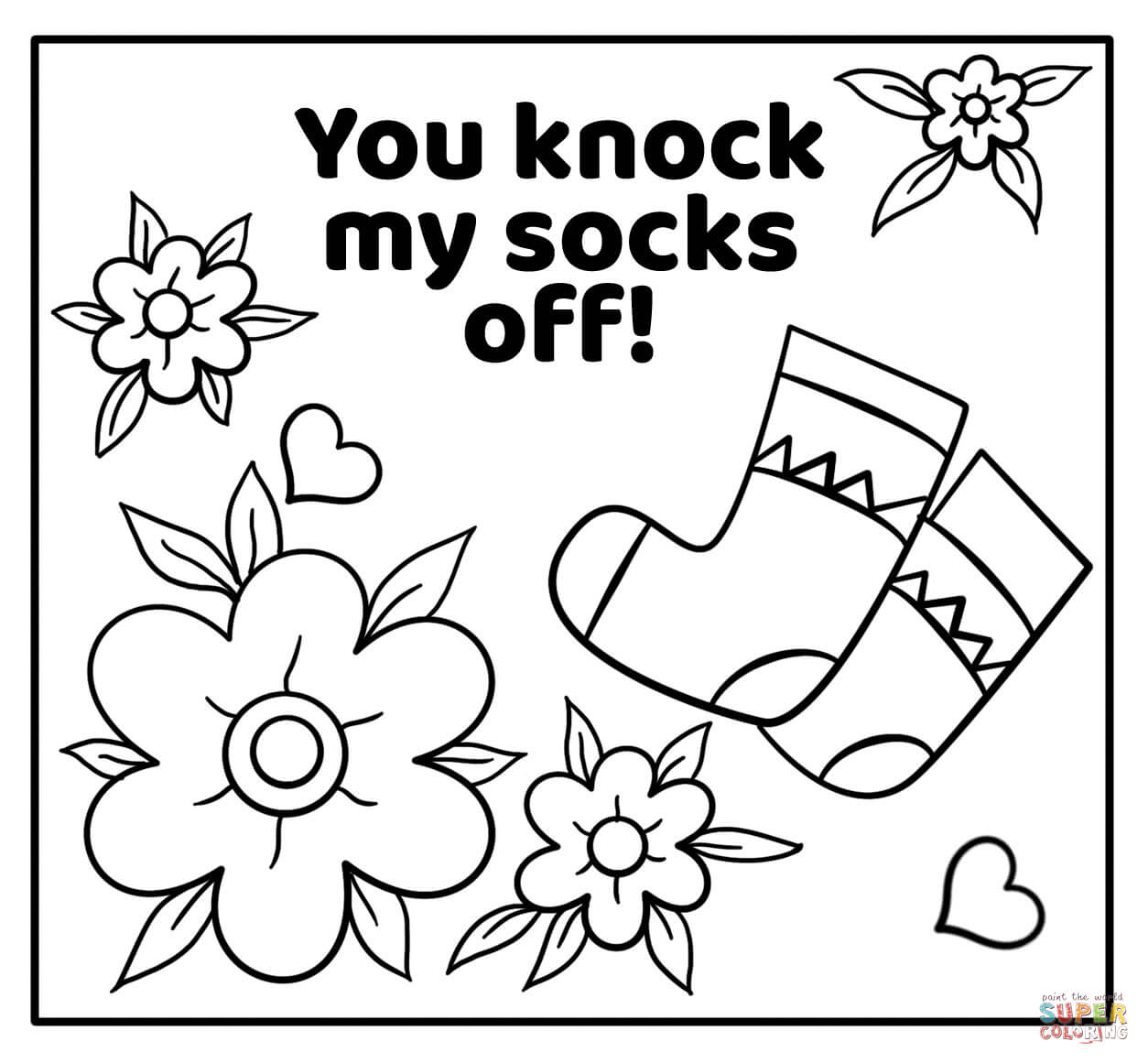 You knock my socks off