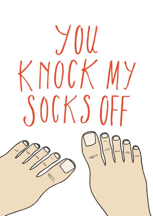 You knock my socks off funny card