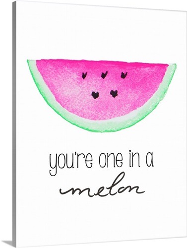Youre one in a melon wall art canvas prints framed prints wall peels great big canvas