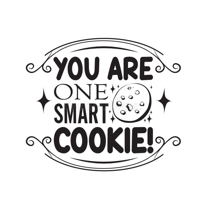 Chocolate chip quote good for poster you are one smart cookie stock illustration