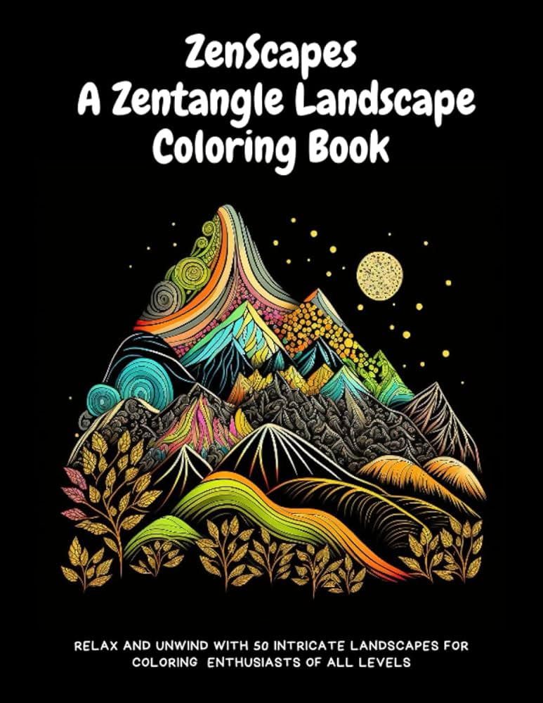 Zenspes a zentangle landspe coloring book relax and unwind with intrite landspes for coloring enthusiasts of all levels amora richard noel braga books